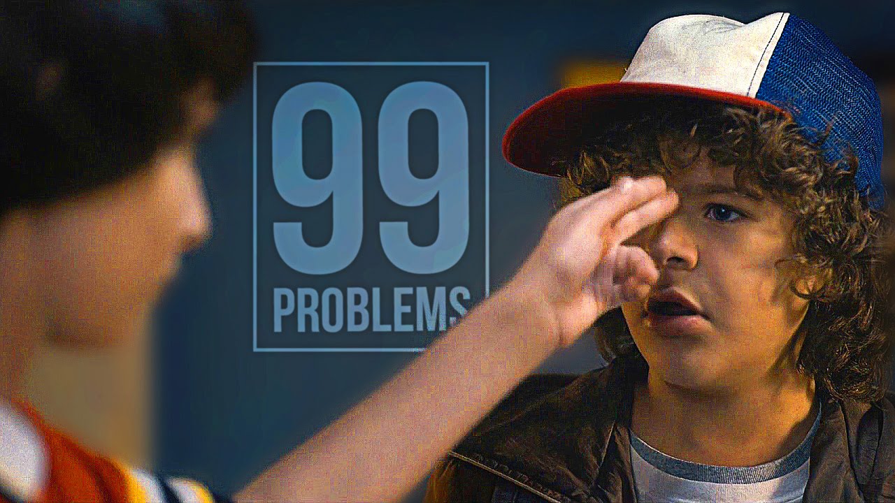 Stranger Things|| 99 problems