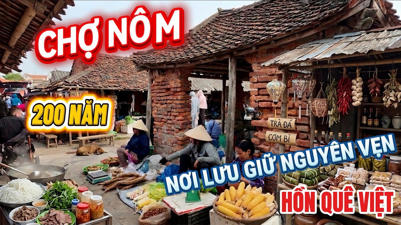 Chợ N&ocirc;m Hưng Y&ecirc;n- Kh&aacute;m Ph&aacute; Phi&ecirc;n Chợ Qu&ecirc; 200 Năm Tuổi Nơi Lưu Giữ Hồn Qu&ecirc; Việt 