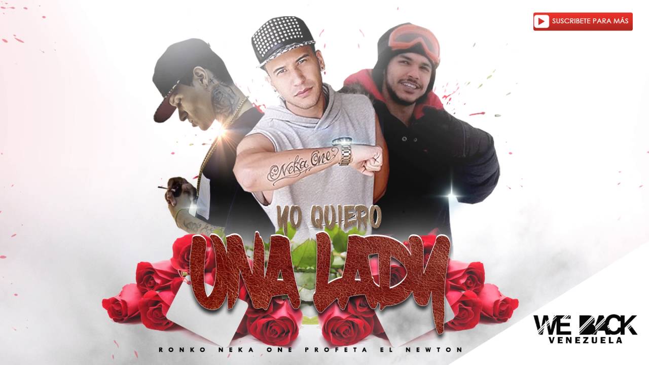 Yo quiero una lady - Ronko, Neka, Profeta el Newton (Hiphop Venezuela)