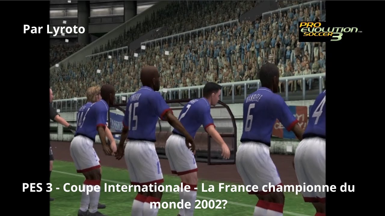 PES 3 - Coupe Internationale - La France championne du monde 2002?