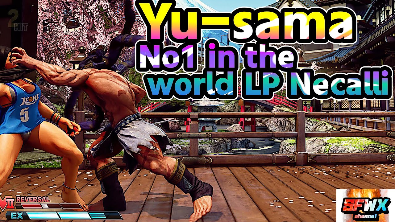 Yu-sama  No1 in the world LP Necalli  sf5  Season5 SF5 SFWX 4K  StreetFighter5 sfv sf5ce