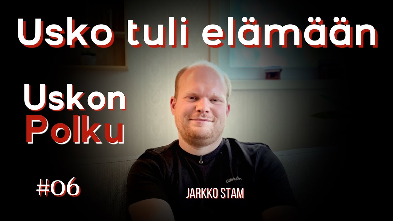 Usko tuli elämään | Jarkko Stamin todistus Uskon Polku | #06