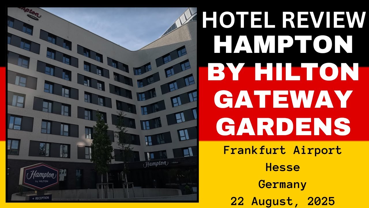 Hotel Review: Hampton by Hilton Frankfurt Airport Gateway Gardens, Hesse Germany - August 2025