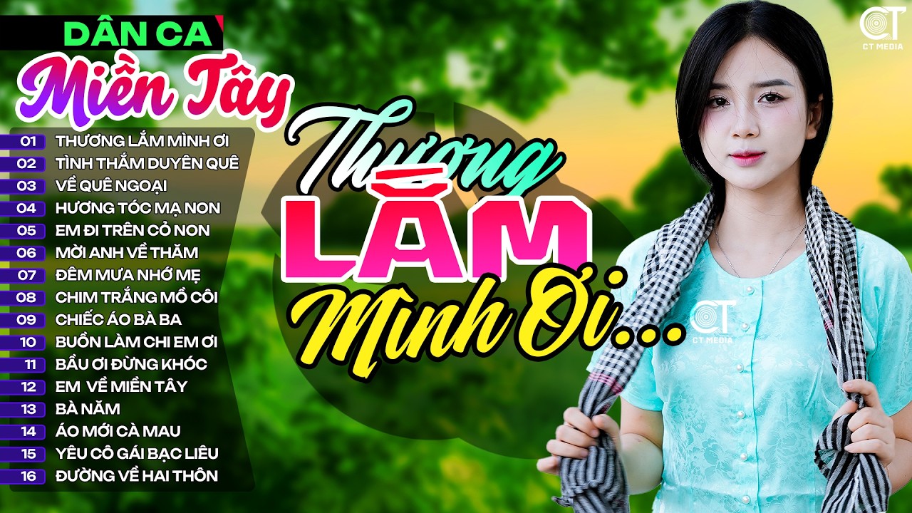 Lk Thương Lắm Mình Ơi, LK Nhạc Dân Ca Miền Tây Chọn Lọc Hay Nhất, Nhạc Dân Ca Trữ Tình Quê Hương