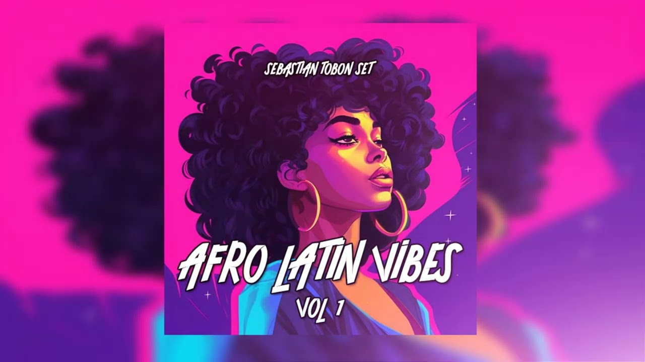 AFRO LATIN VIBES VOL 1 - SEBASTIAN TOBON MIXING (AFRO HOUSE 2025)