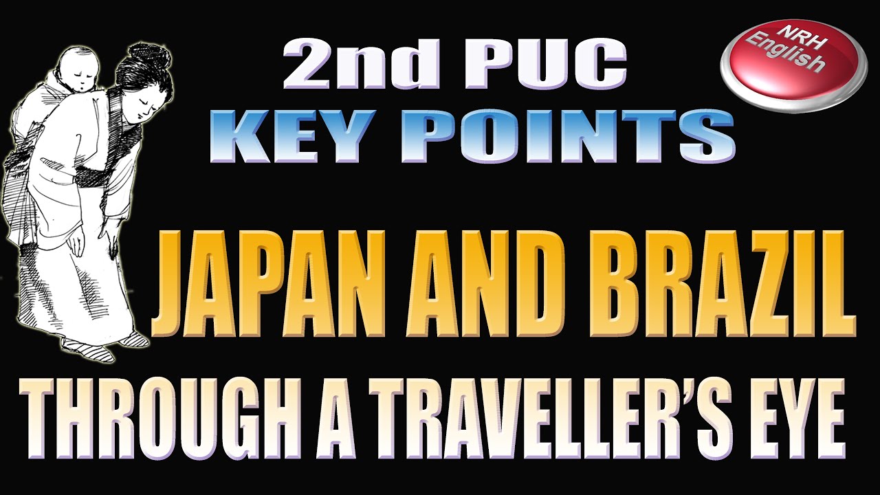 JAPAN AND BRAZIL THROUGH A TRAVELLER’S EYE # KEY POINTS # 2nd PUC ENGLISH