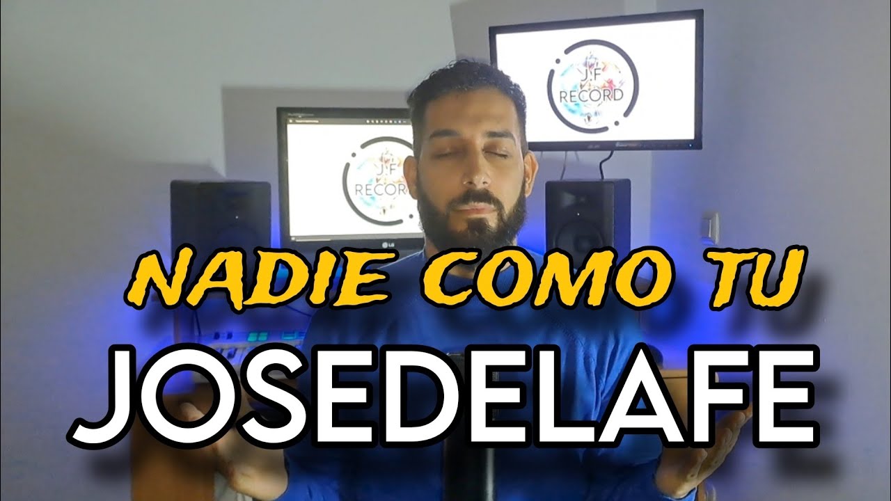 NADIE COMO TU || JOSEDELAFE
