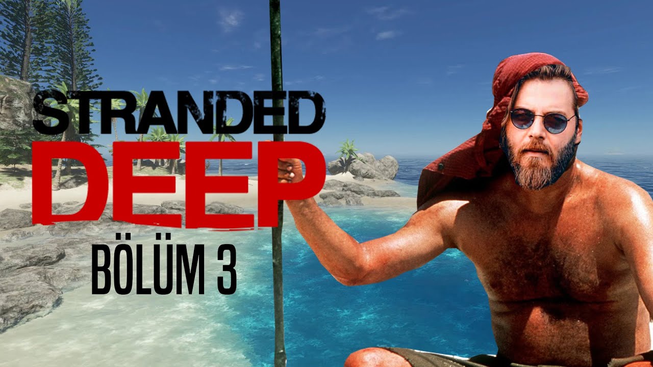 ELRAENN İLE STRANDED DEEP - B&Ouml;L&Uuml;M 3 ( YENİ UZUN SERİ )