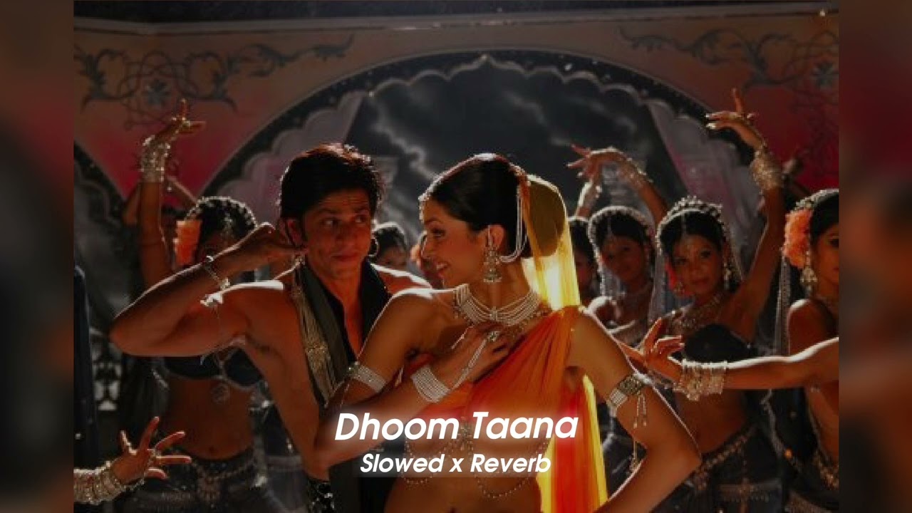 Dhoom Taana | Slowed and Reverb |