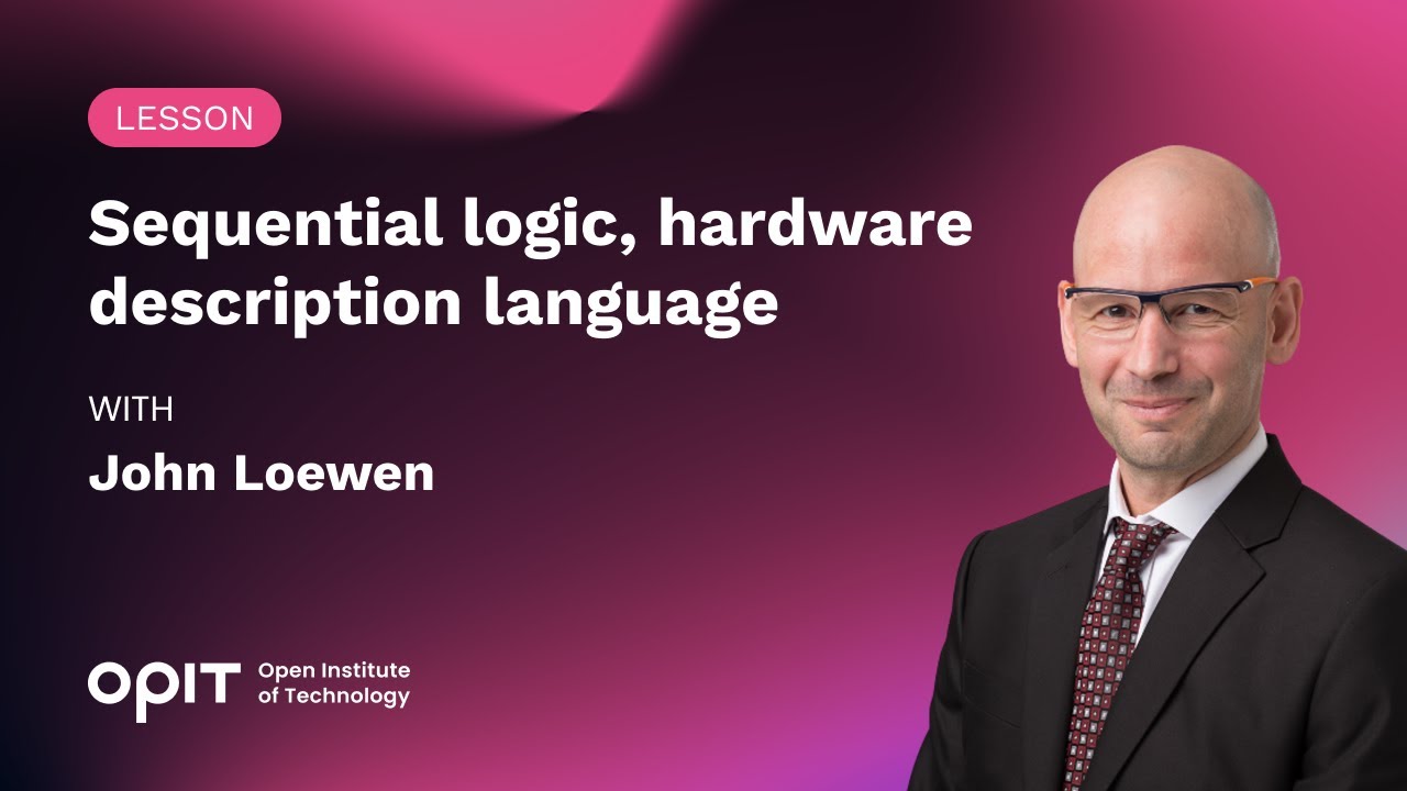 Sequential Logic: hardware description language - Lesson from John Loewen