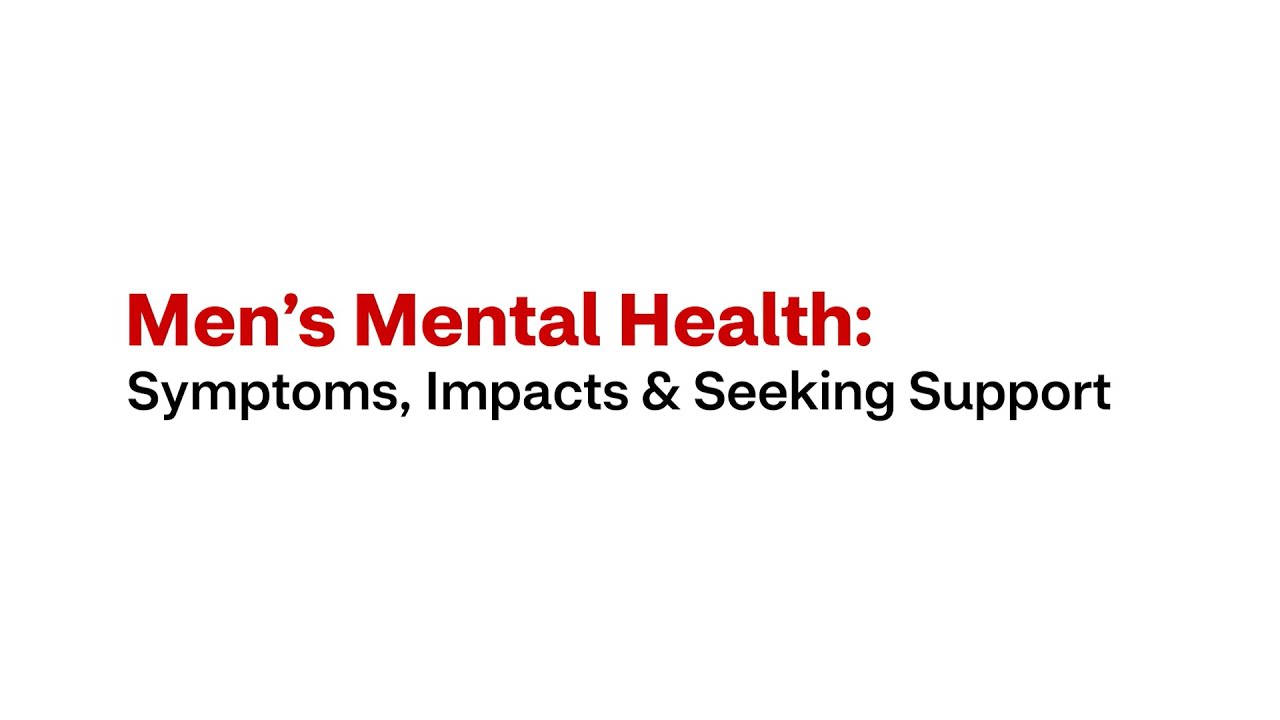 Men's Mental Health: Symptoms, Impacts & Seeking Support