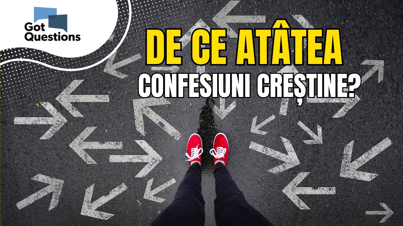 De ce există atât de multe confesiuni creștine? | Adevărul biblic despre unitatea credinței