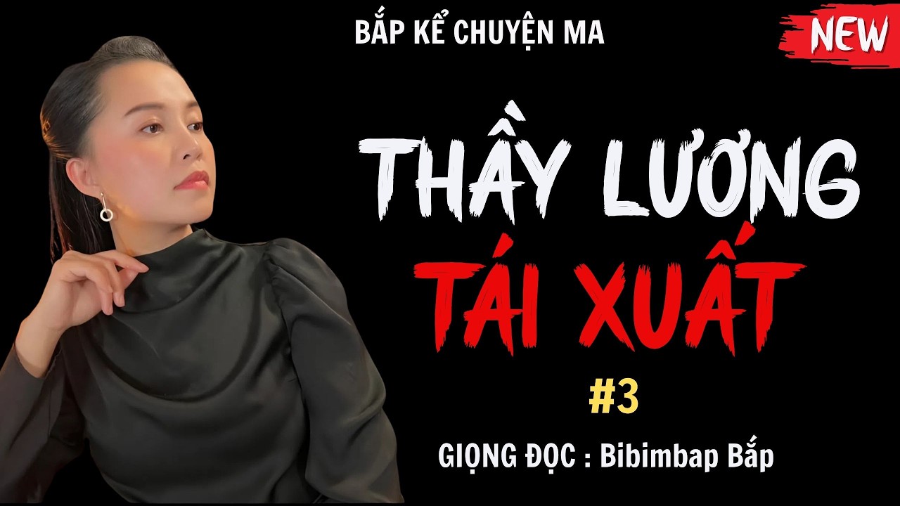 Bắp Kể Chuyện Ma : THẦY LƯƠNG TÁI XUẤT #3 | TUYỂN TẬP TRUYỆN MA HAY MC Bibimbap Bắp