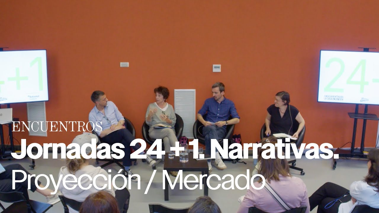 Jornadas 24 + 1. Narrativas: Proyección / Mercado
