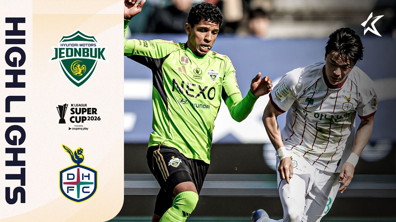 [ENG] K LEAGUE SUPER CUP 2026 Jeonbuk vs Daejeon 15Min HL