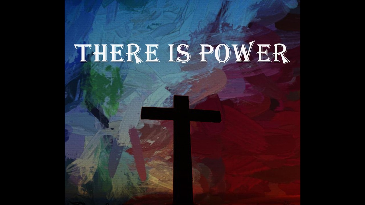 There Is Power ~ Wonder Working Power