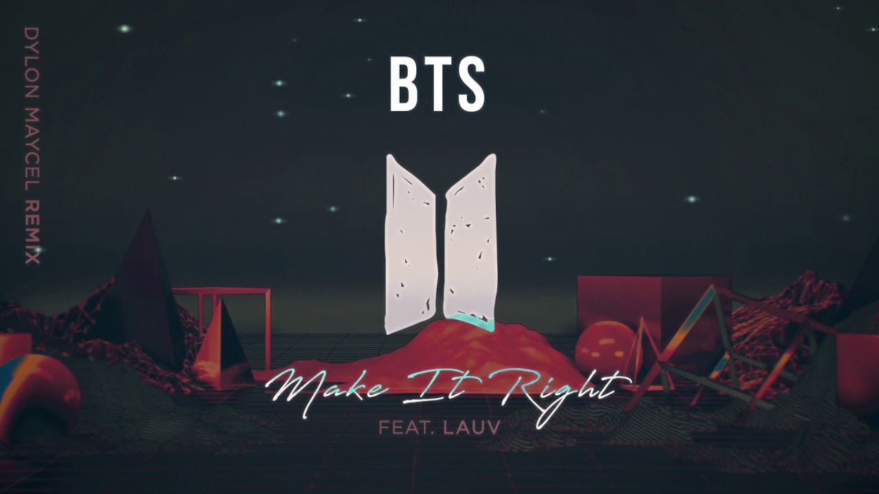 BTS - Make It Right ft. Lauv (Dylon Maycel Remix)
