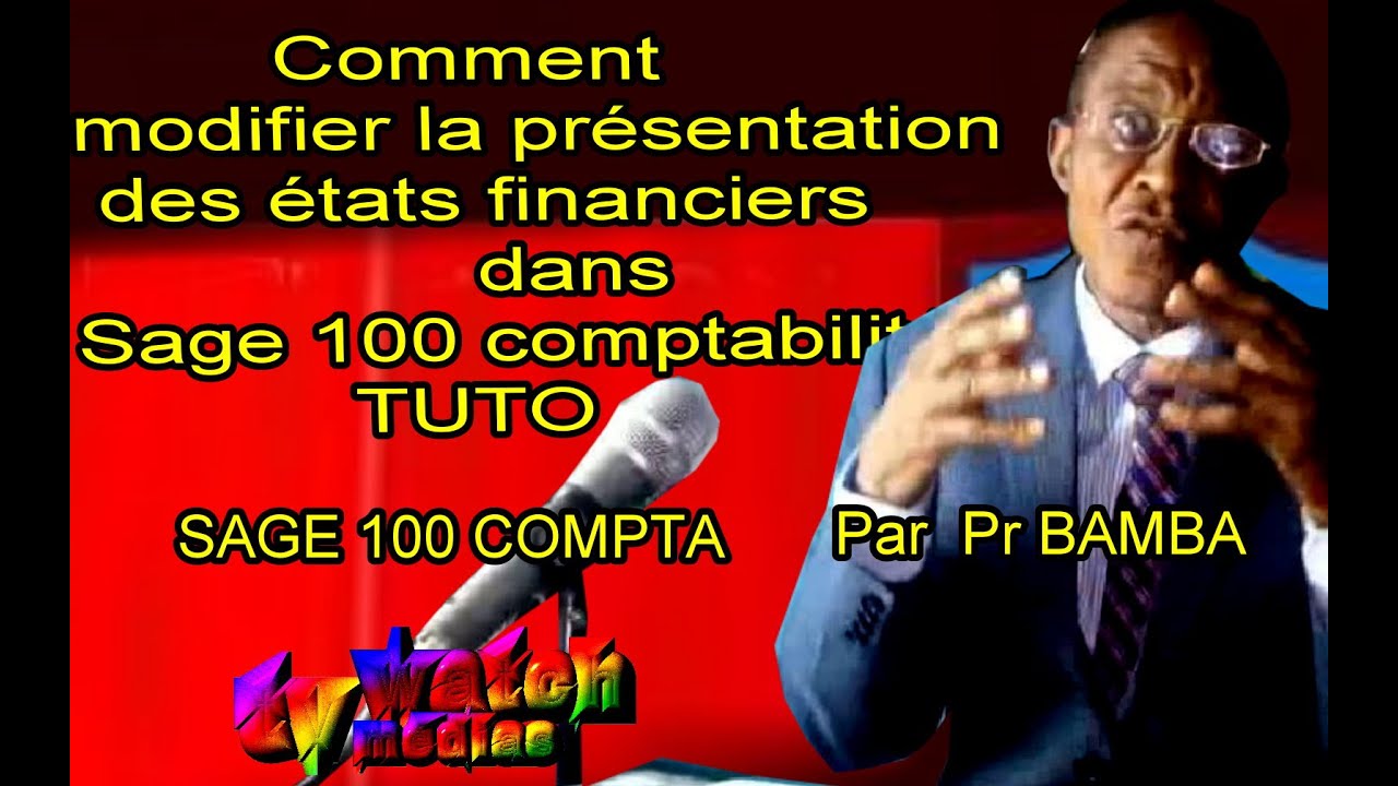 Comment modifier la présentation des états financiers dans Sage 100 comptabilité