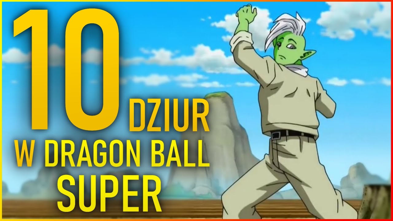 10 największych DZIUR W FABULE w Dragon Ball Super