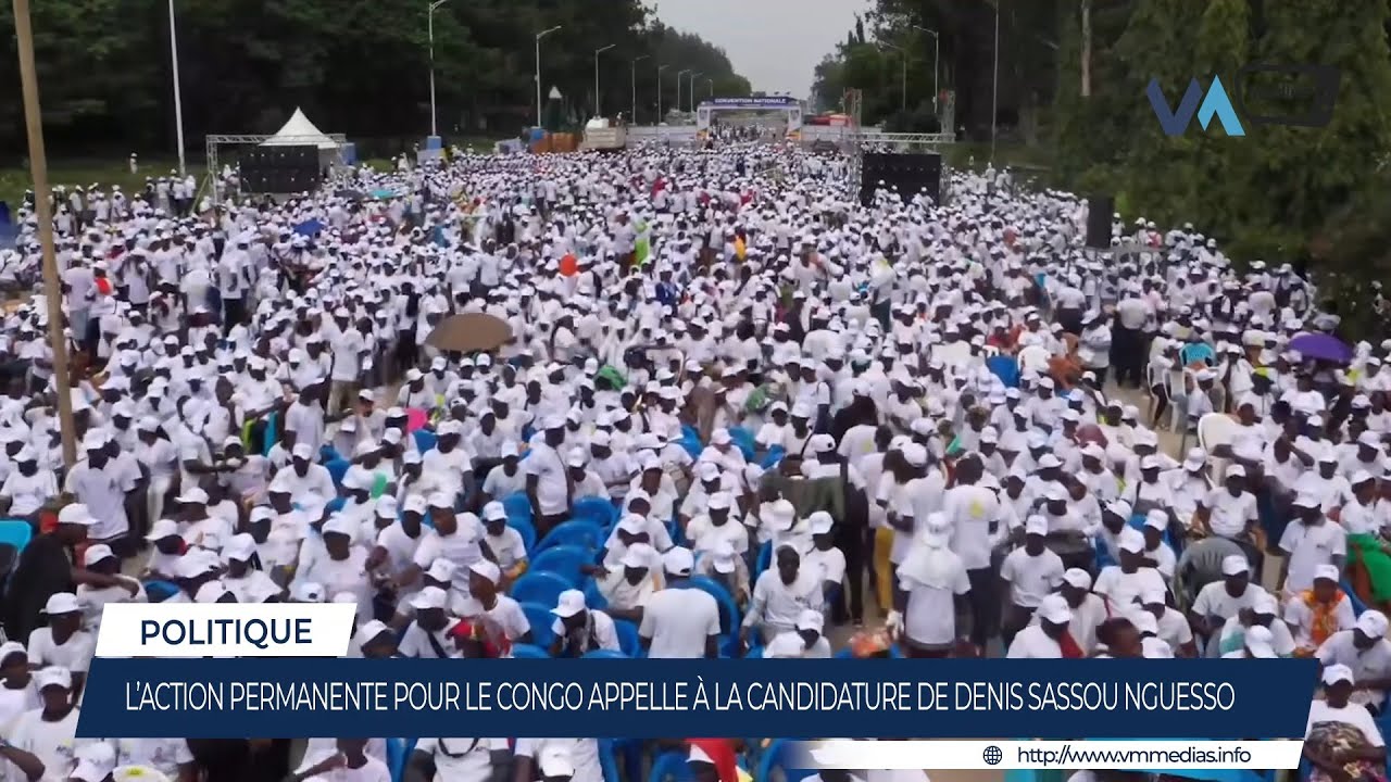 L’ACTION PERMANENTE POUR LE CONGO APPELLE À LA CANDIDATURE DE DENIS SASSOU NGUESSO
