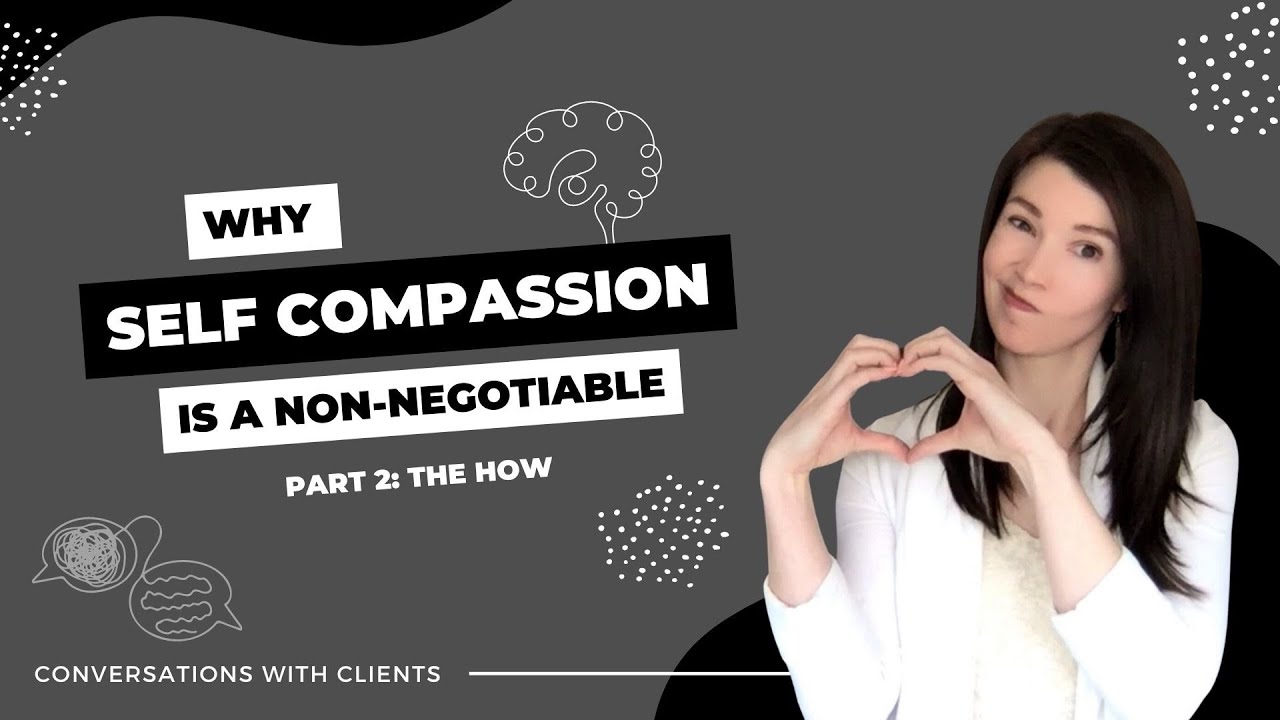 Why Self Compassion is a Non Negotiable: Part 2
