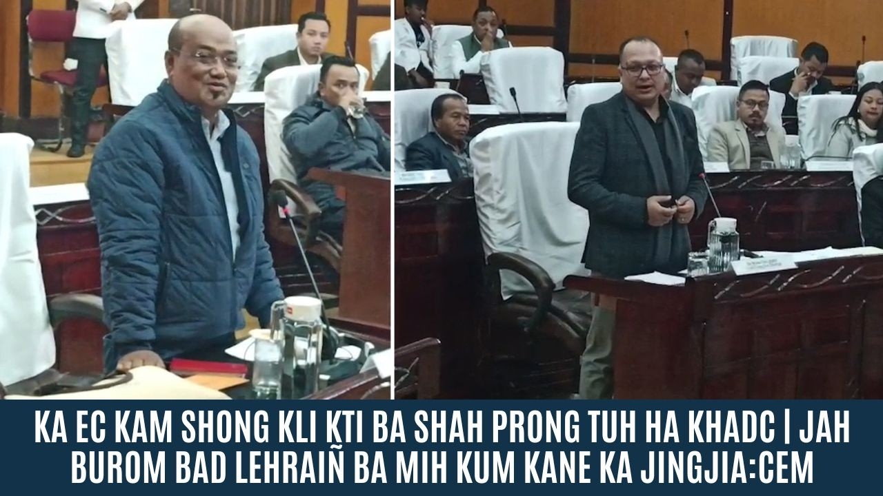 KA EC KAM SHONG KLI KTI BA SHAH PRONG TUH HA KHADC | JAH BUROM & LEHRAIÑ BA MIH KUM KANE KA JINGJIA