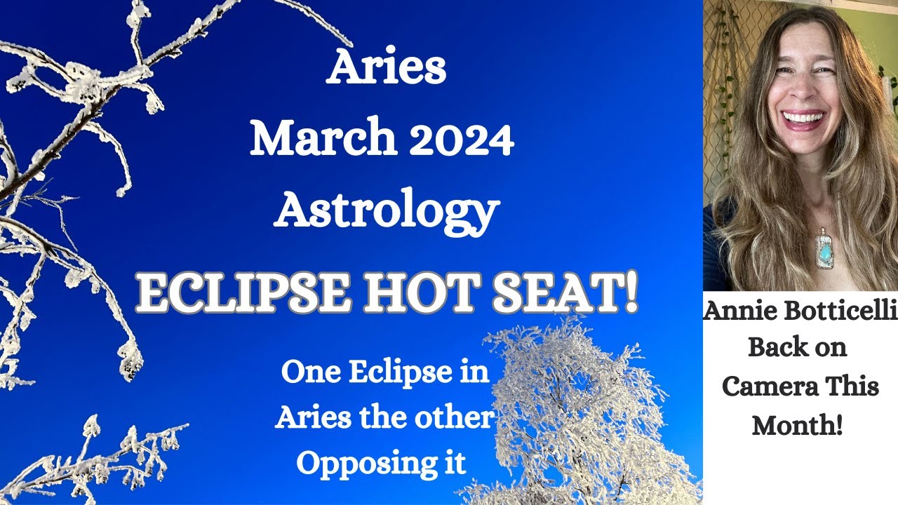 Aries March 2024 ECLIPSE HOT SEAT! ECLIPSE in YOUR SIGN (and a second eclipse opposing it!)