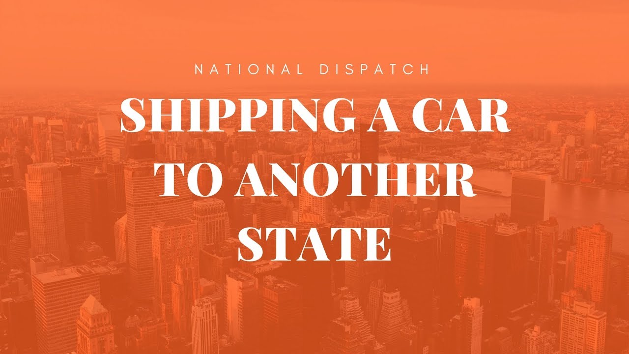 Shipping A Car To Another State | National Dispatch