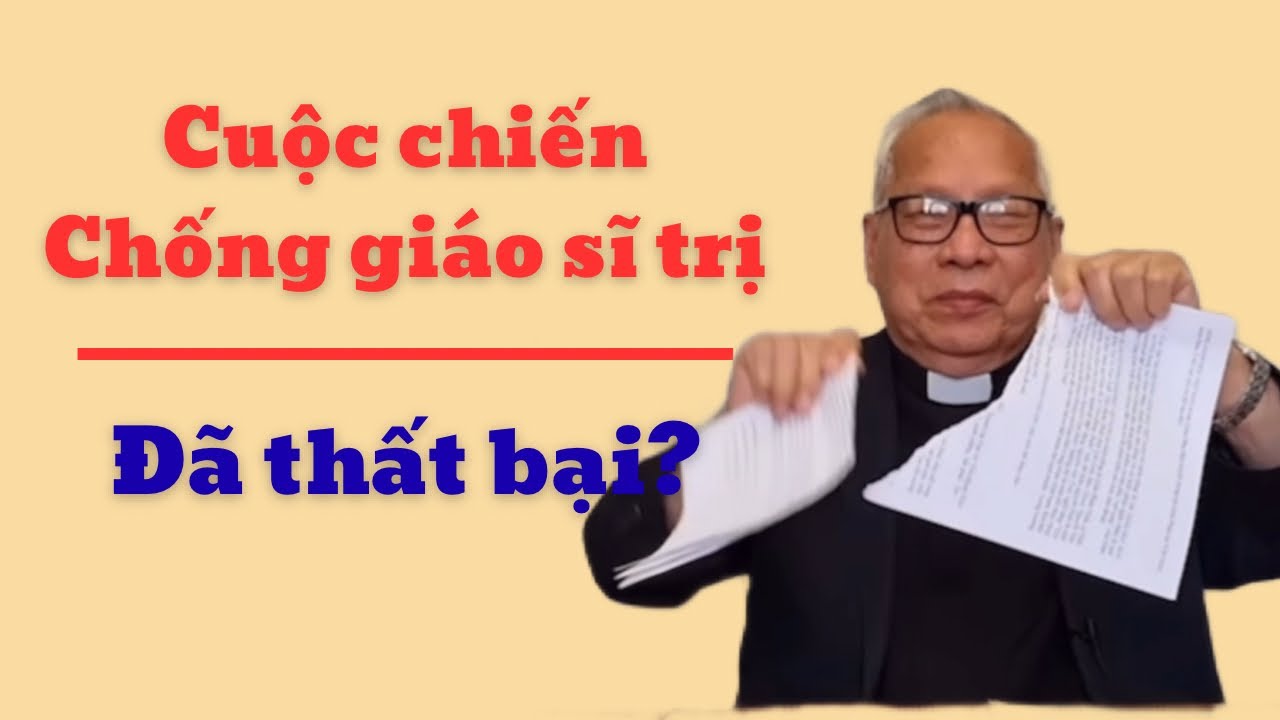 Vì sao cuộc chiến chống nạn giáo sĩ trị của Lm Nguyễn Hữu Lễ đã thất bại?