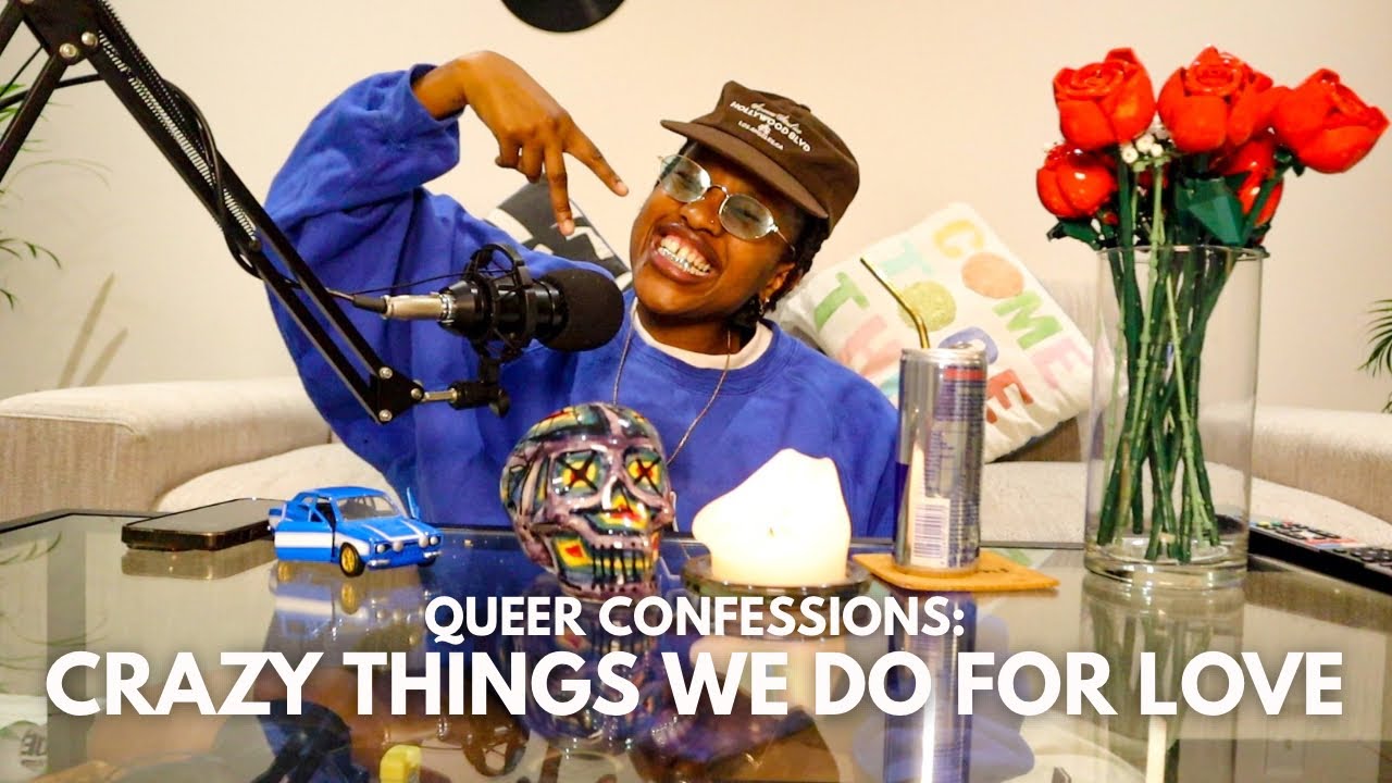 Queer Confessions: Crazy Things We Do For Love 