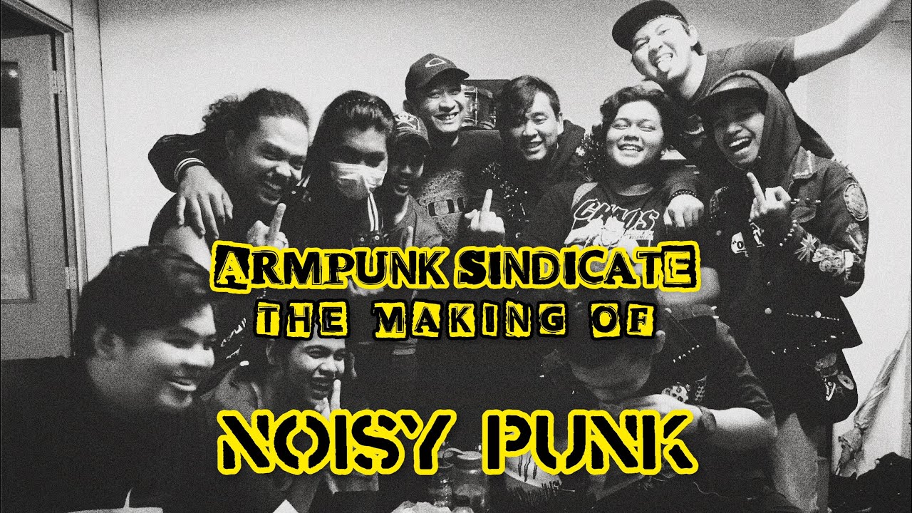 Armpunk Sindicate : The Making Of Noisy Punk