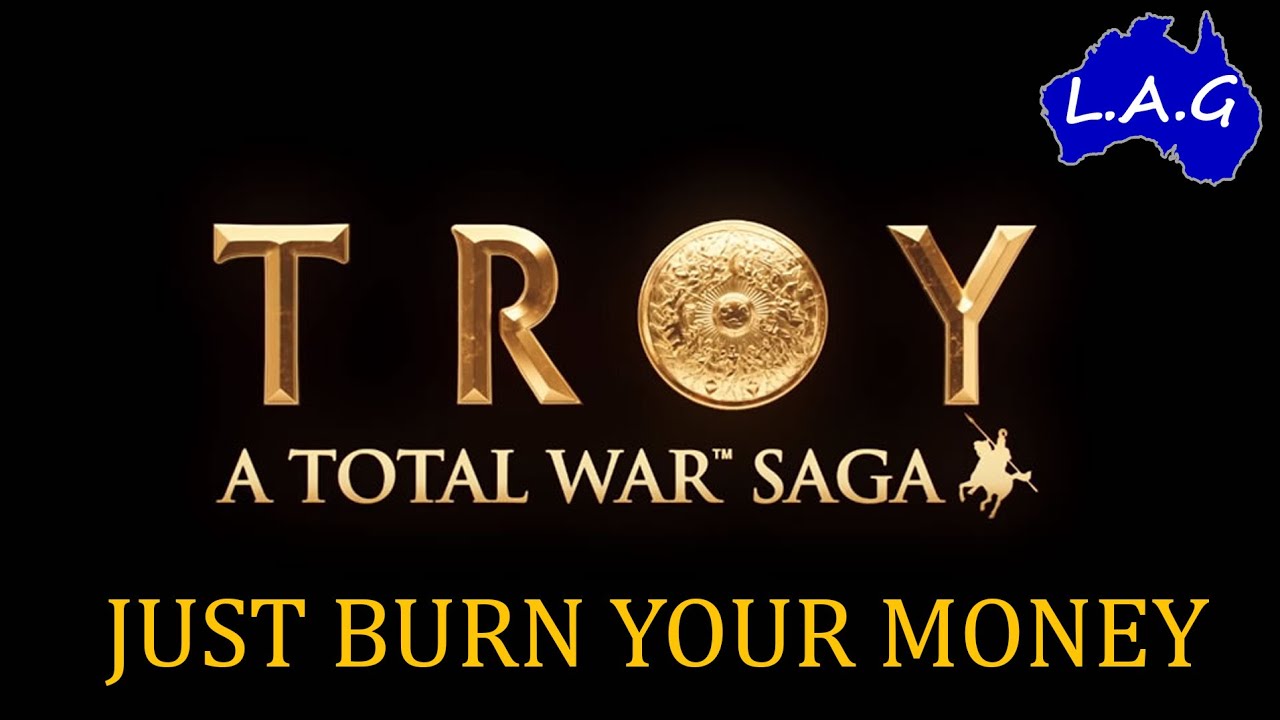 Total War Troy Saga, Just Burn Your Money...