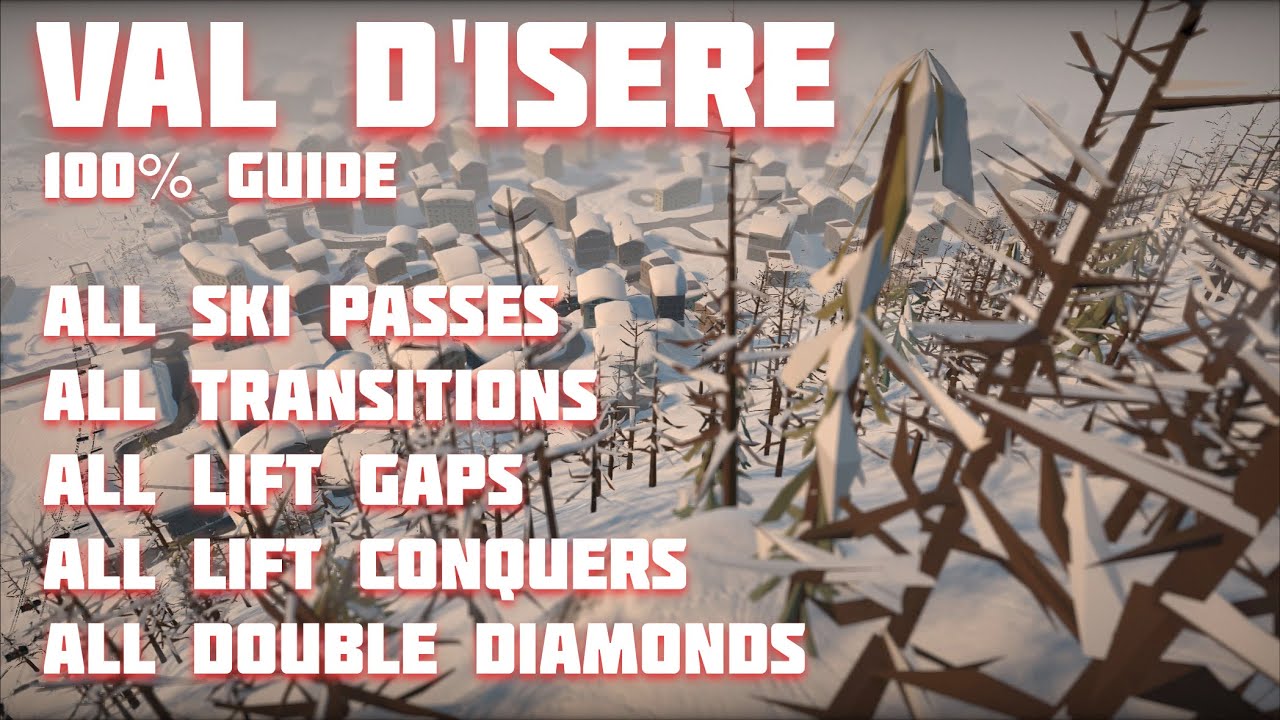 Val D'isere Full 100% Guide (Grand Mountain Adventure 2)