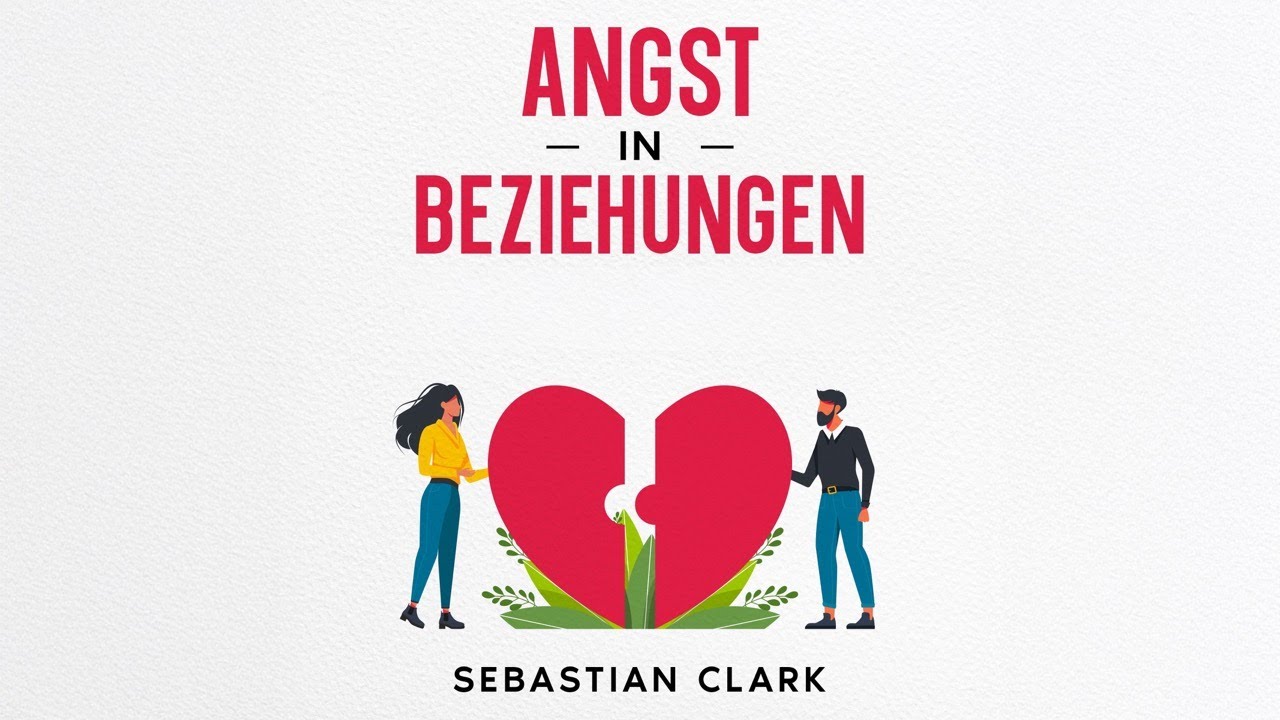 Angst in Beziehungen - Konflikte überwinden & Kommunikation stärken | Hörbuch