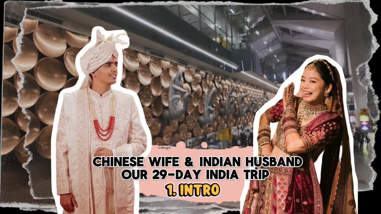 Indian husband & Chinese wife: Our 29-days India trip (1) Intro