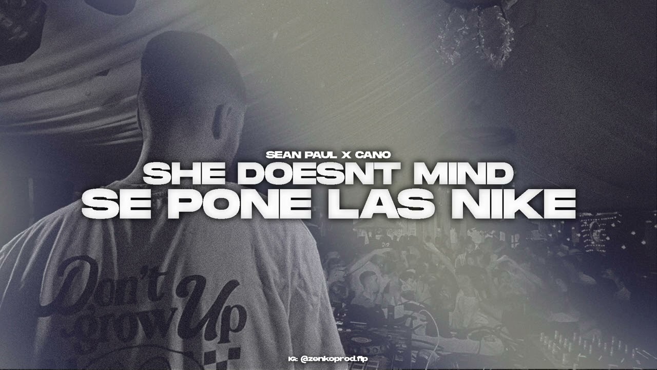 SHE DOESNT MIND X SE PONE LAS NIKE (MASHUP) ZENKO