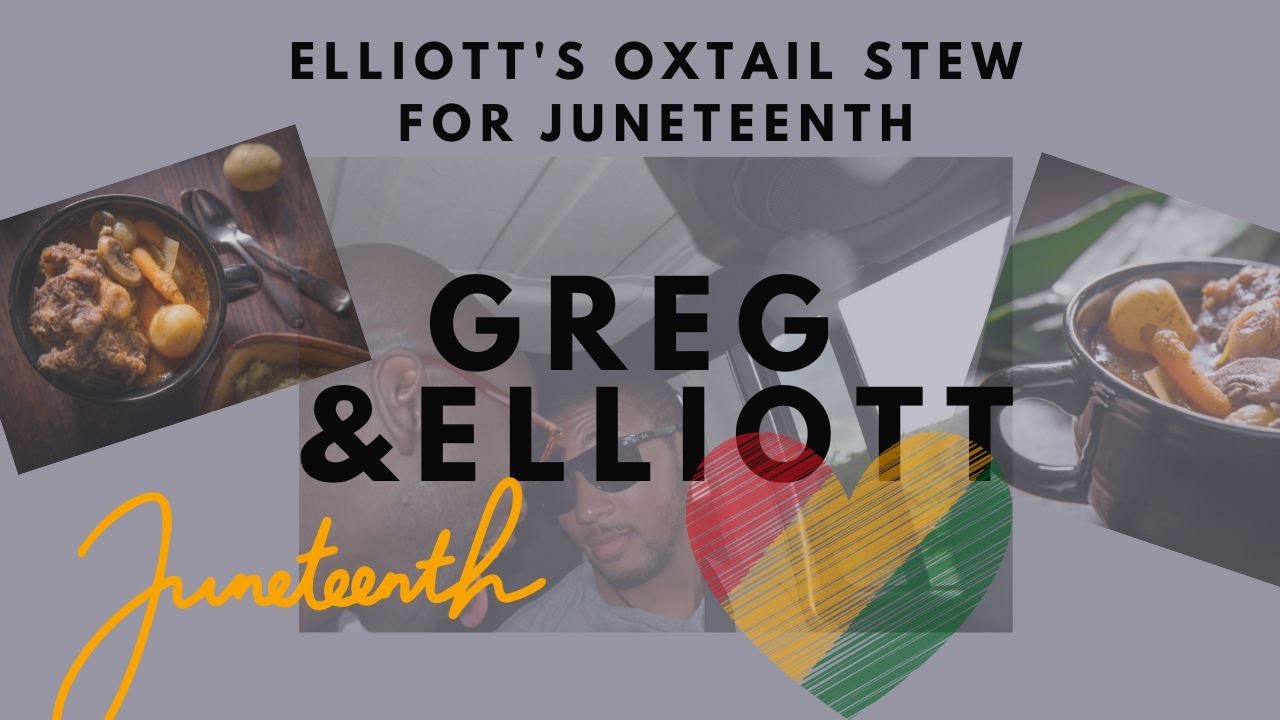 Elliott Cooks His Family Oxtail Recipe for Juneteenth | Greg and Elliott