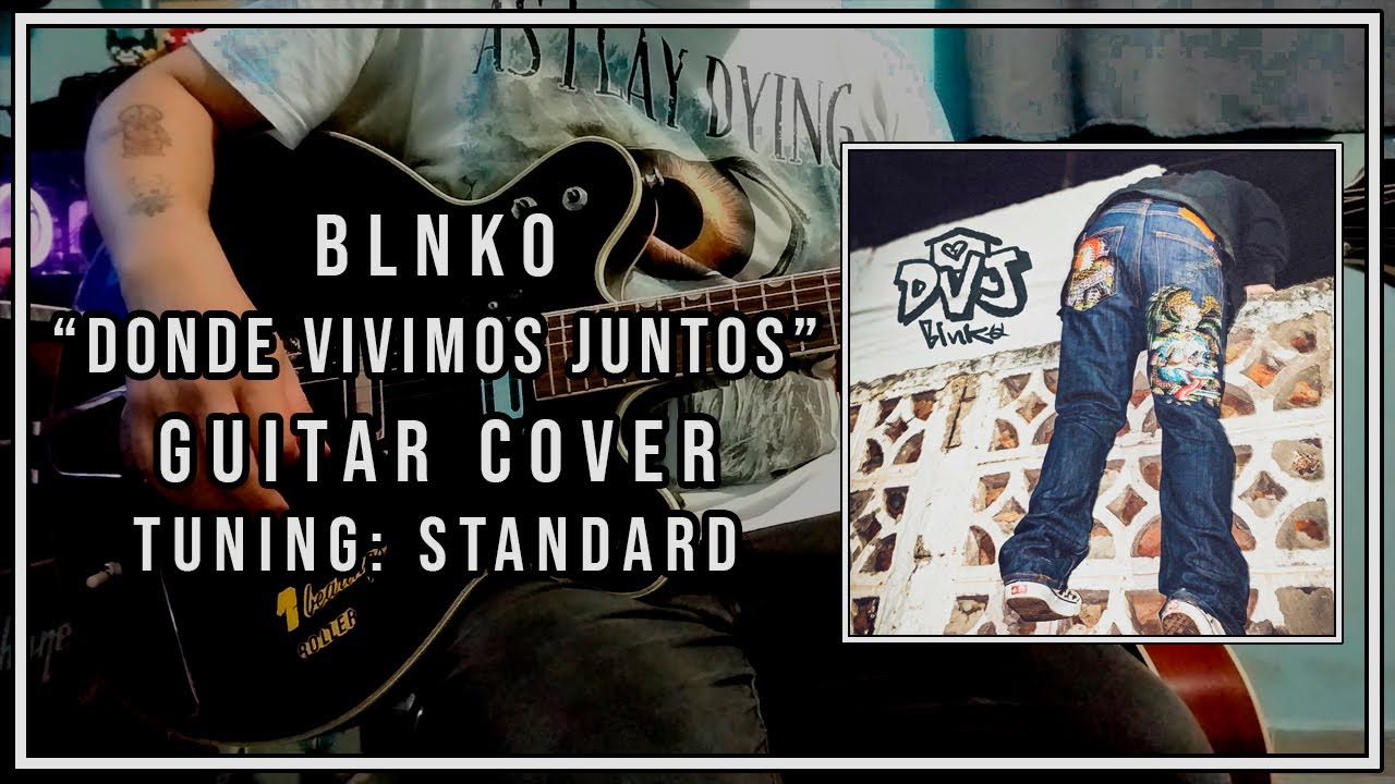Blnko - Donde Vivimos Juntos (Guitar Cover)