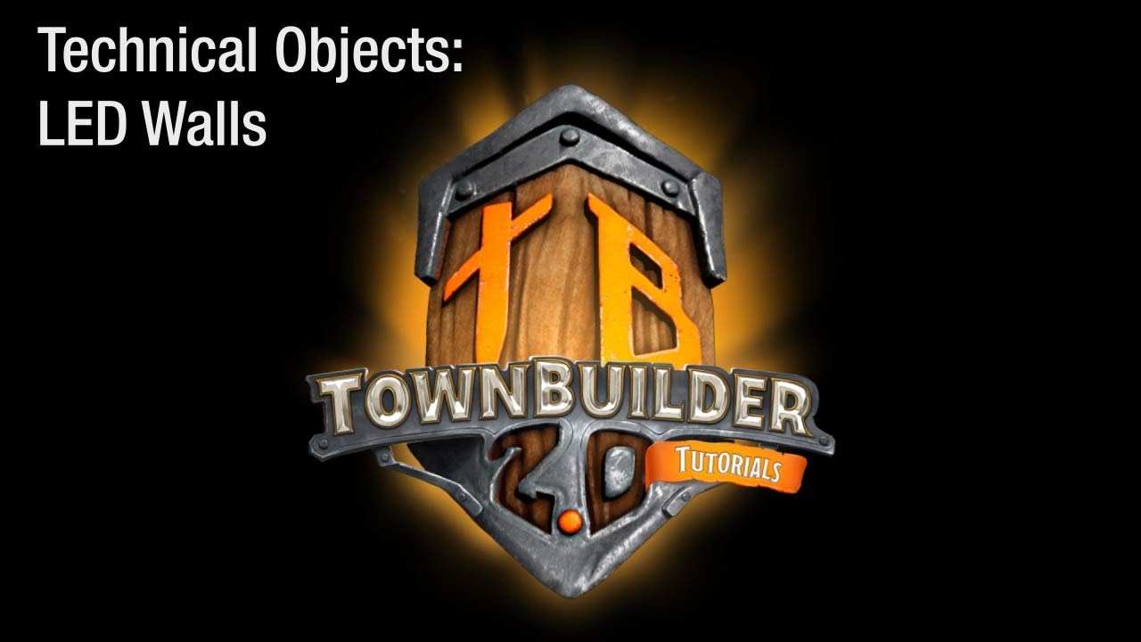 Townbuilder 2 - Technical Objects: LED Walls Tutorial
