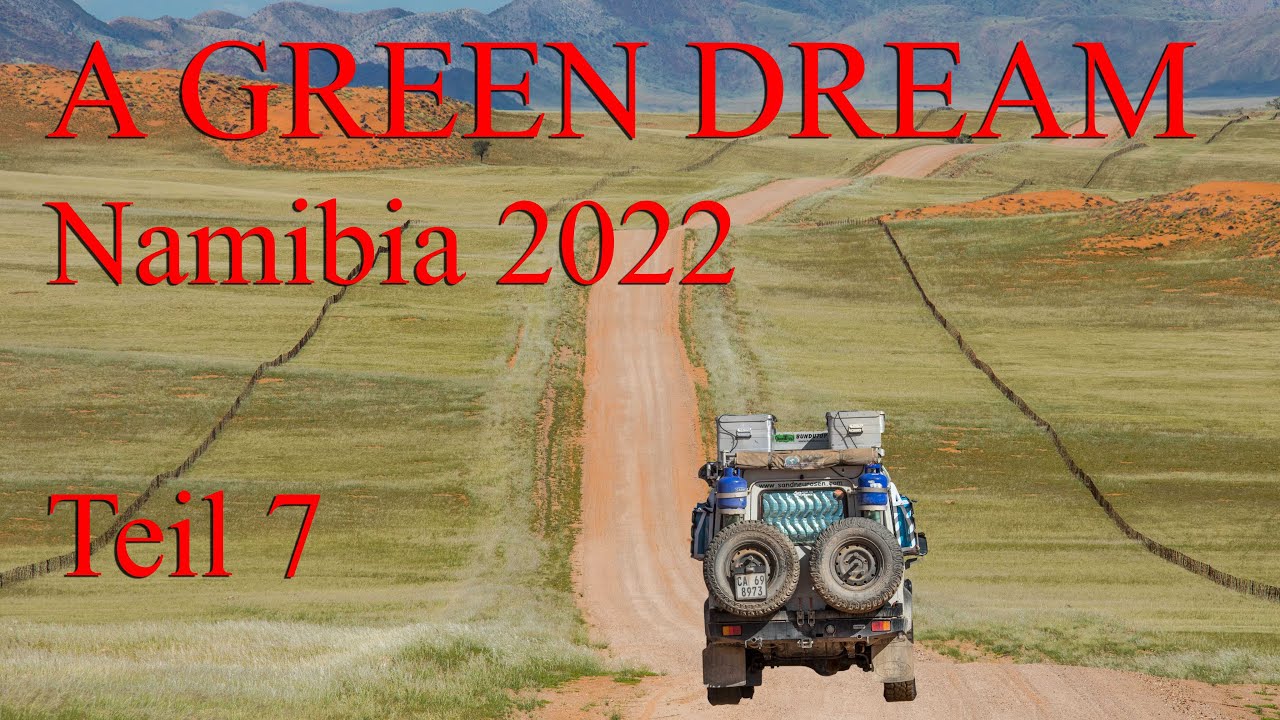 A GREEN DREAM Namibia 2022 Teil 7