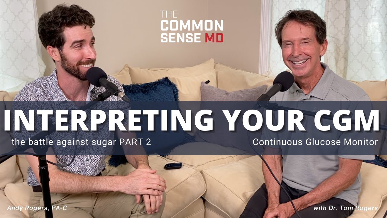 INTERPRETING YOUR CGM / the Common Sense MD /Dr. Tom Rogers