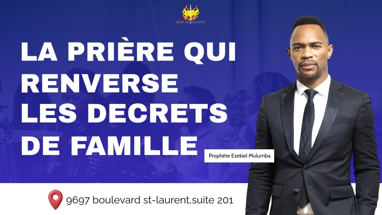 PROPHÈTE EZEKIEL MULUMBA: LA PRIÈRE QUI RENVERSE LES DECRET DE FAMILLE