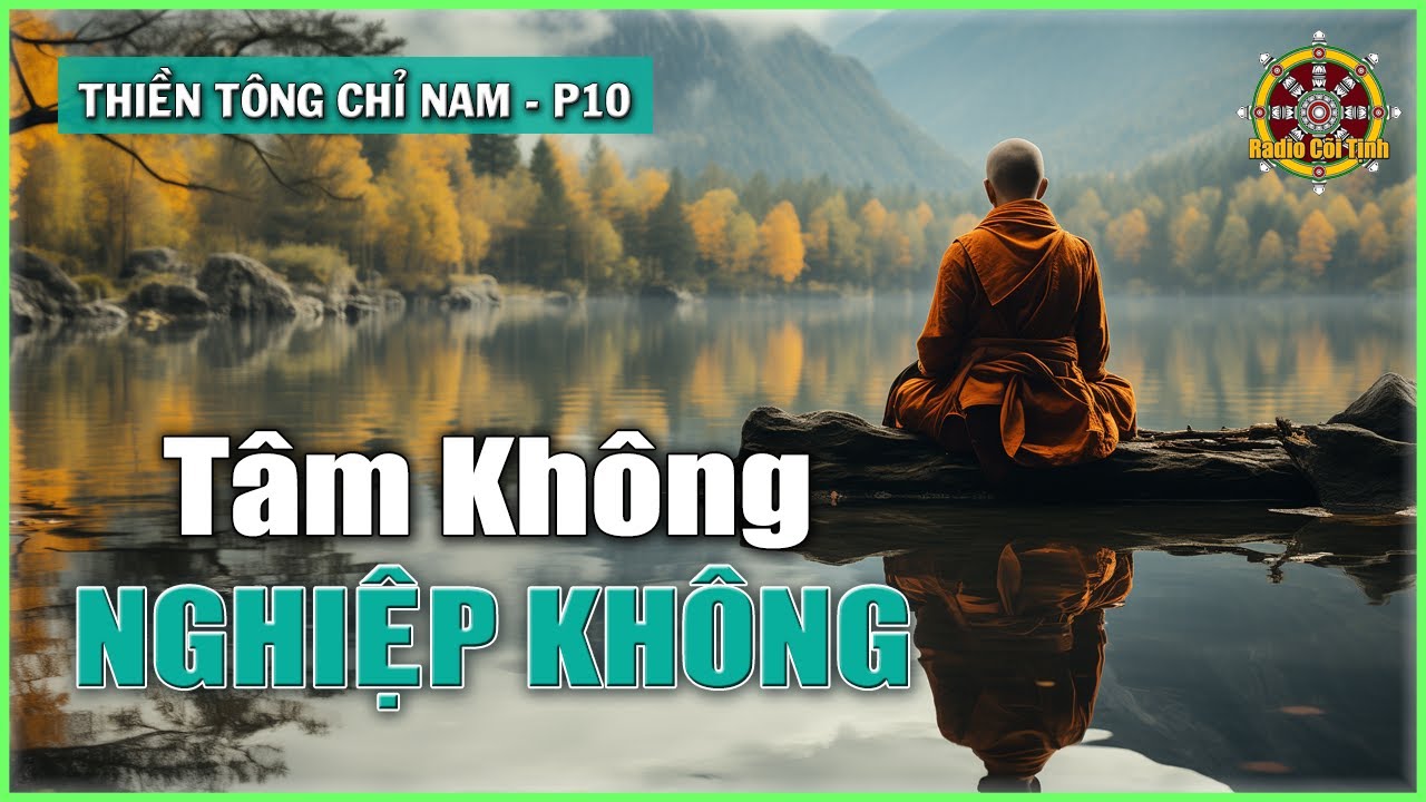 Tâm Không không có Nghiệp | Thiền Tông Chỉ Nam – phần 11