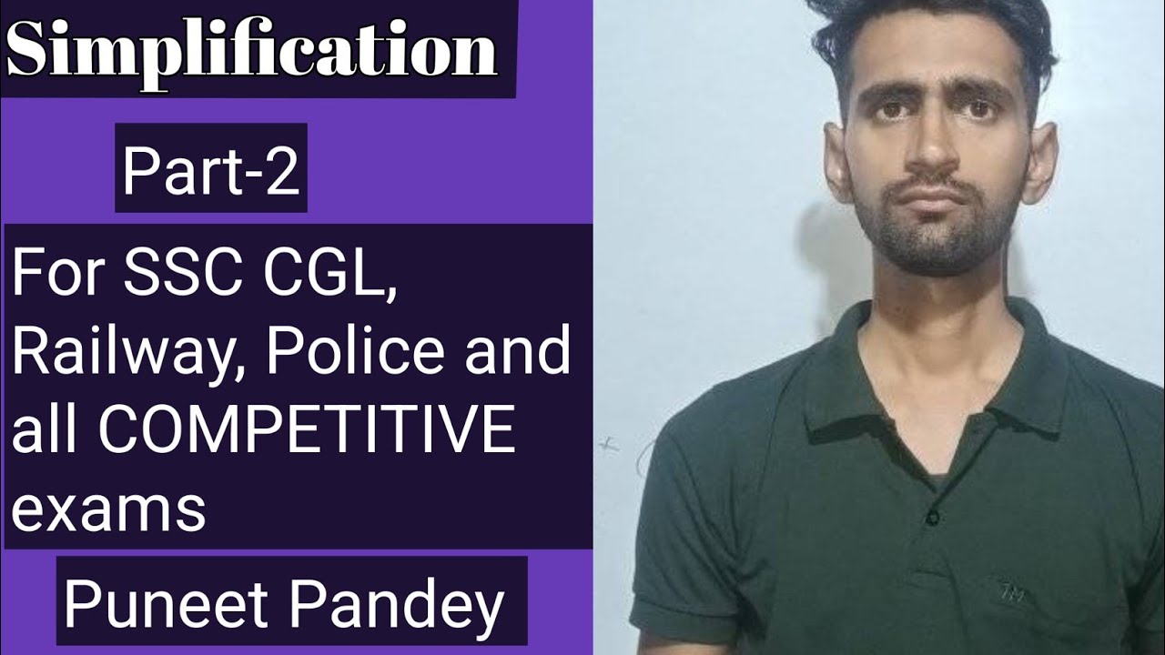#L2 Simplification Part-2 by Puneet Pandey for SSC CGL, Railway, Police and COMPETITIVE exam 