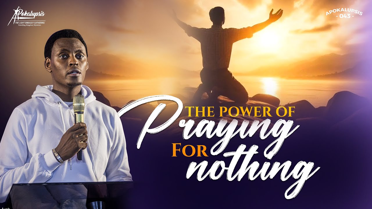 The Power of Praying for Nothing |Apostle Dennis Judah |Apokalupsis 043