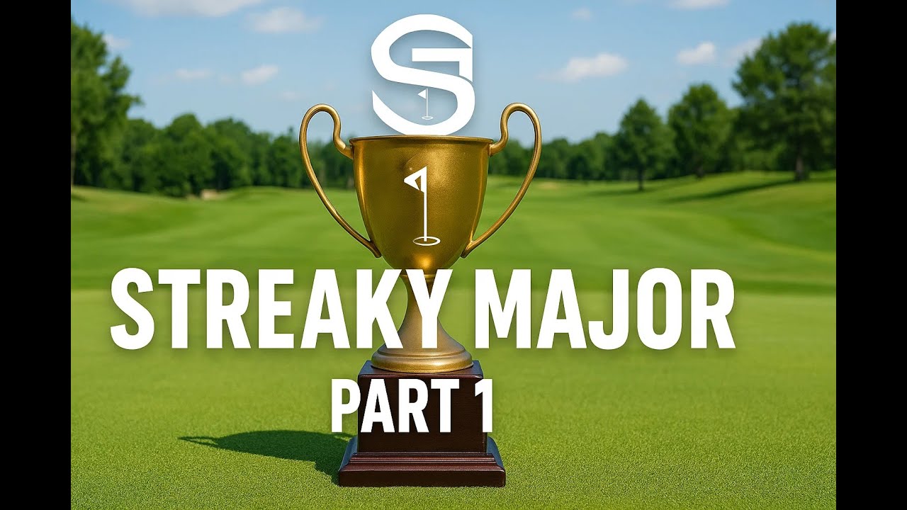 Streaky Golf Major: Part 1