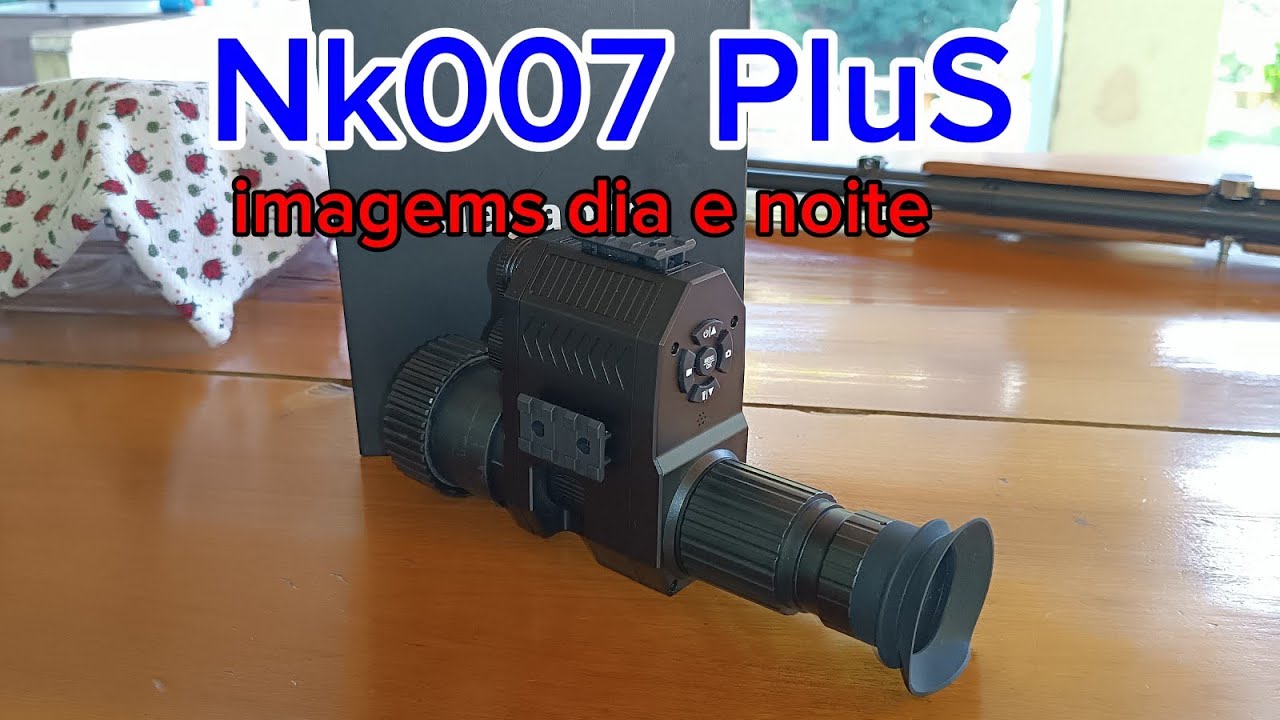 Testando Nk007 PLUS imagems durante o dia e a noite.