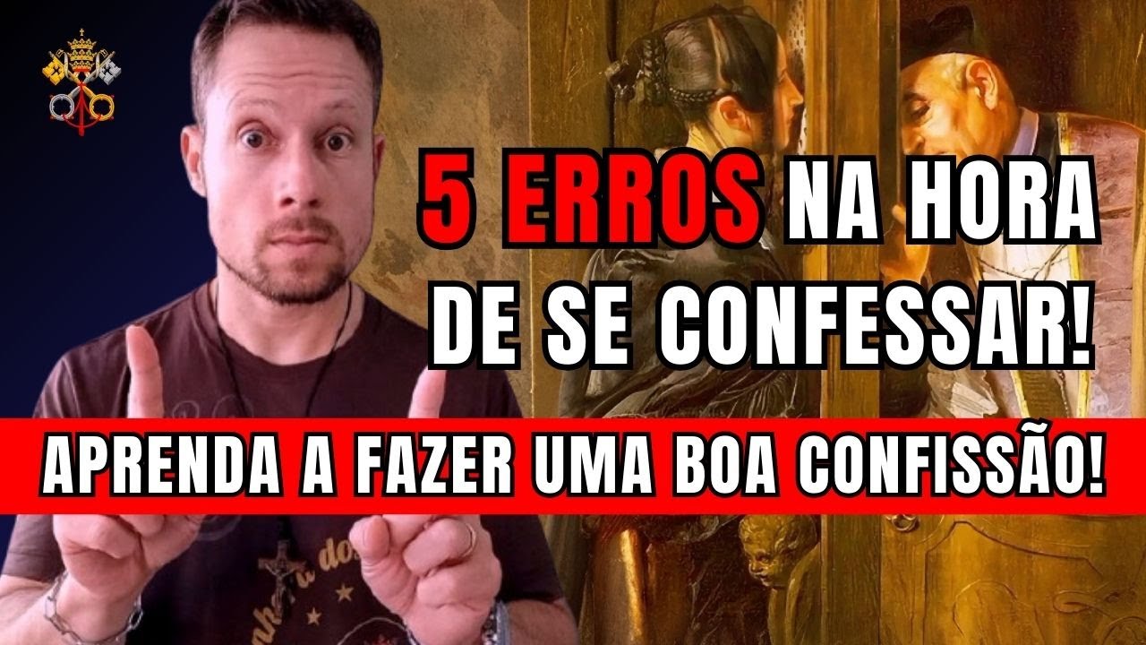 5 erros na hora de se Confessar! Aprenda a fazer uma boa Confissão!