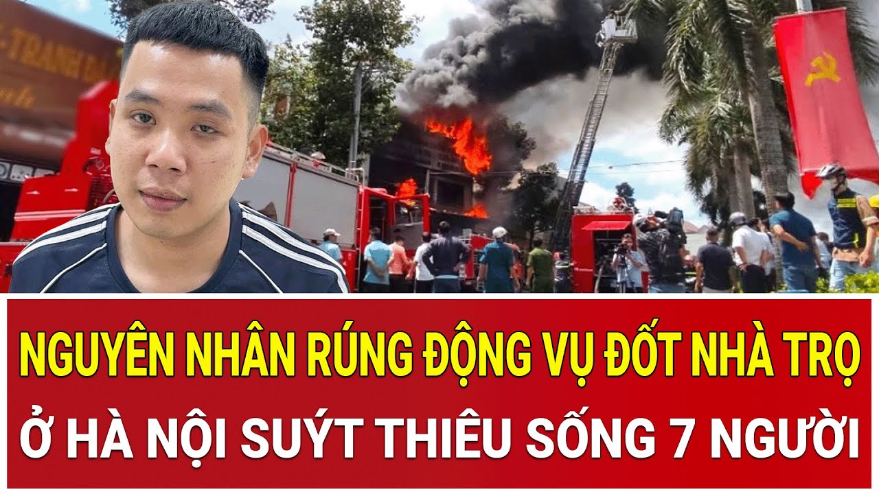 THỜI SỰ NÓNG 16/1: Hé lộ nguyên nhân rúng động vụ đốt nhà trọ ở Hà Nội suýt thiêu sống 7 người