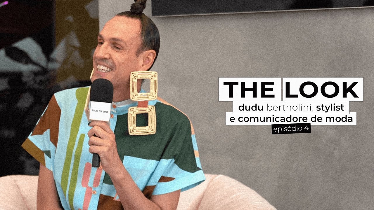Dudu Bertholini fala sobre a evolução da moda nacional | THE LOOK, ep 4